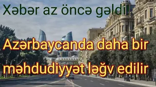 ŞAD XƏBƏR! Azərbaycanda daha bir məhdudiyyət ləğv edilir - RƏSMİ