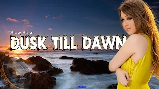 DJ SLOW BASS DUSK TILL DAWN - ZAYN ft Sia - MAXMIX