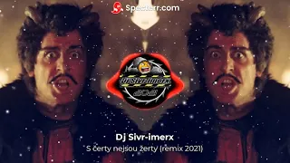 Dj Sivr-imerx - S čerty nejsou žerty (remix 2021)
