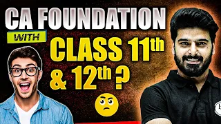 CA foundation with Class 11th & 12th? Must Watch 👉