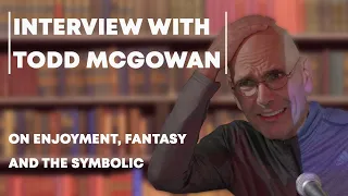 Talking with Todd McGowan on the Death Drive, Enjoyment, and Traversing the Fantasy