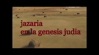 Jazaria en la genesis judia -ciclo la historia no oficial
