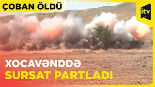 Xocavənddə sursat partladı, çoban öldü