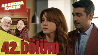 Aramızda Kalsın 42. Bölüm