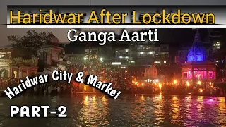 Ganga Aarti ! Haridwar After Lockdown ! Part -2