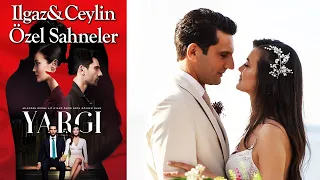 Yargı 34. Bölüm | Ilgaz & Ceylin Özel Sahneler👩‍❤️‍👨❤️