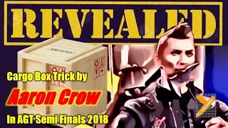 Revealed:  Aaron Crow (Cargo Box Trick) in AGT Semi Finals 2018