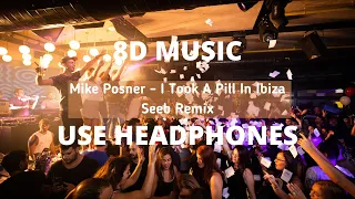 Mike Posner - I Took A Pill In Ibiza Seeb Remix 8D Audio (TRIPPY EFFECTS)