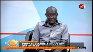 Good Morning Kenya: Private security industry