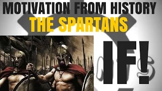 MOTIVATION FROM HISTORY - The Spartans `If!`