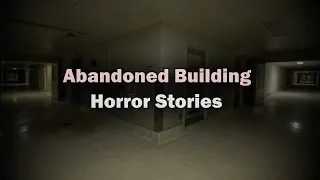 3 Disturbing TRUE Abandoned Building Stories