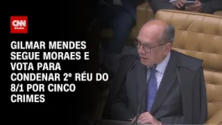 Gilmar Mendes segue Moraes e vota para condenar 2º réu do 8/1 por cinco crimes | CNN 360º