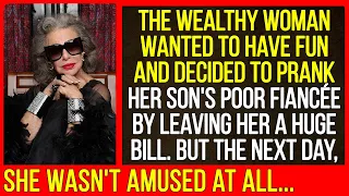 The wealthy woman wanted to have fun and decided to prank her son's poor fiancée by leaving her...