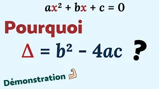 POURQUOI Δ = b² - 4ac ?