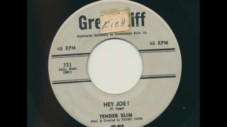 TENDER SLIM Hey Joe! Teddy Vann