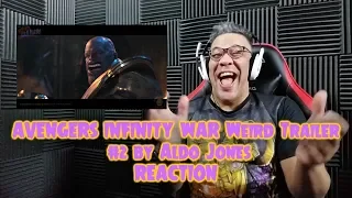 AVENGERS INFINITY WAR Weird Trailer #2 by Aldo Jones - REACTION