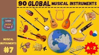 90 GLOBAL MUSICAL INSTRUMENTS | FROM A to Z | LESSON #7 | LEARNING MUSIC HUB | MUSICAL INSTRUMENTS