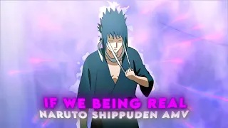 [4k] Sasuke Uchiha | IF WE BEING REAL - Naruto Shippuden [EDIT/AMV] Quick!