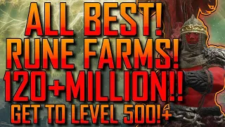 Elden Ring | 120+ MILLION RUNES!! | BEST! Rune FARMING Methods! | GET Level 500!+ | Best Rune FARMS!