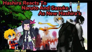 Hashira React to Naruto & Sasuke as New Hashiras  || Gacha reaction video || My au || (1/2)