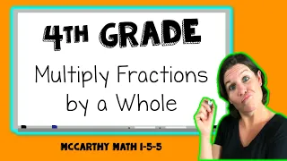 4th Grade Math | How to Multiply Fractions by a Whole Number