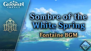 Sombre of the White Spring — Fontaine BGM | Genshin Impact OST: Fountain of Belleau