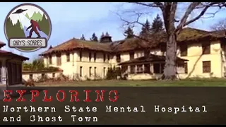 Exploring the Abandoned Northern State Mental Hospital and Ghost Town