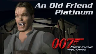 007: Everything or Nothing - An Old Friend - PLATINUM