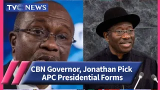 Confusion As Ex-President Jonathan, CBN Governor Pick APC Presidential Forms