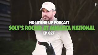 Soly Played Augusta National | NLU Pod, Ep 827