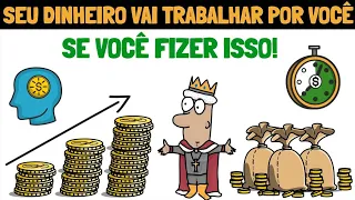 Faça SEU DINHEIRO trabalhar POR VOCÊ, e NUNCA mais TRABALHE na Vida!