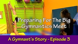 A GYMNAST'S STORY Ep. 3 | Preparing For The Big Meet | Bethany G