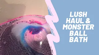 Lush Haul and Monster Ball Bathboom Bath 🛀