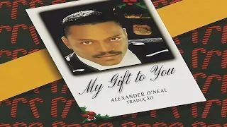 🎶Alexander O'Neal - My Gift to You [Lyrics / Tradução]