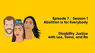 Season 1, Ep. 7: Abolition is Disability Justice