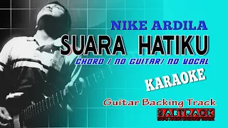 SUARA HATIKU - KARAOKE - GUITAR BACKING TRACK - NIKE ARDILA