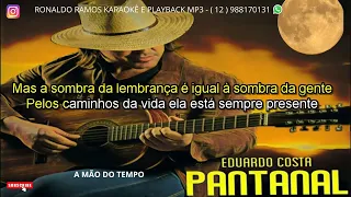 KARAOKÊ- EDUARDO COSTA - A MÃO DO TEMPO .DVD PANTANAL .