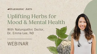 Uplifting Herbs for Mood & Mental Health with Dr. Emma Lee, ND
