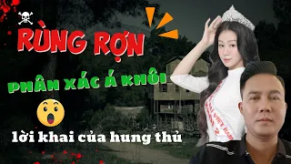 Rùng rợn vụ phân thi thể Á khôi: Lạnh người nghe lời khai của hung thủ | Duy Ly Radio