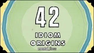 42 Idiom Origins - mental_floss on YouTube (Ep. 29)