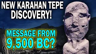 NEW KARAHAN TEPE DISCOVERY! Message from 9,500 BC?