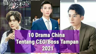 Rekomendasi 10 Drama China Tentang CEO/Boss Tampan 2021