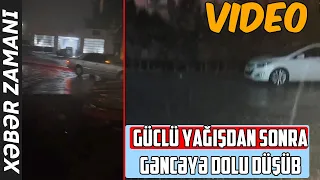 Güclü yağışdan sonra Gəncəyə və Sabirabada dolu düşdü