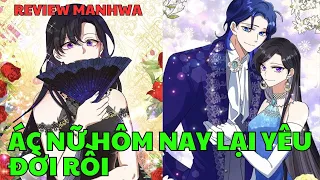 ÁC NỮ HÔM NAY LẠI YÊU ĐỜI RỒI | Review Manhwa