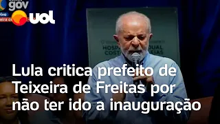 Lula critica prefeito por não ter ido a inauguração de hospital na Bahia: ‘Tinha que ter vergonha’