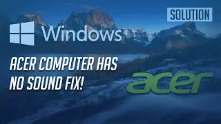 Fix Acer Computer Has No Sound in Windows 10/8/7 - [Tutorial]