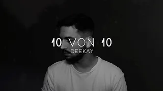 DEEKAY - 10 VON 10 (Musikvideo)