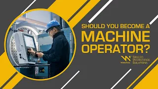 Should You Become a Machine Operator? - Everything You Need to Know About the Machinist Career