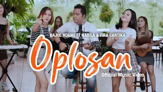 Bajol Ndanu Ft. Fira Cantika & Nabila - Oplosan (Official Music Video)