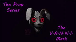 The Prop Series || V.A.N.N.I. Mask SpeedModel!
